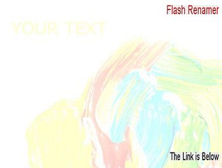 Flash Renamer Full - Free of Risk Download [2015]
