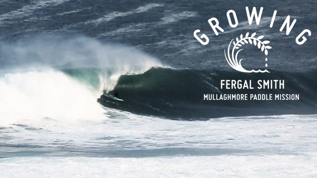 Fergal Smith - Mullaghmore Paddle Mission | Growing - Episode 22