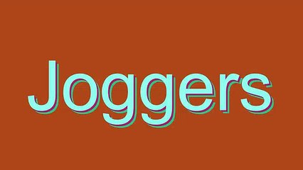 How to Pronounce Joggers