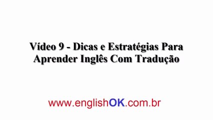 Vídeo 9 - Aprenda Inglês Com Tradução