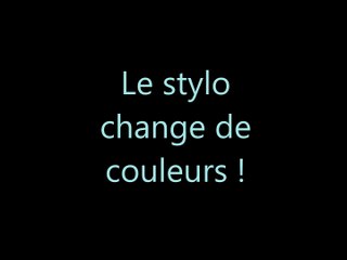 Le stylo change de couleurs