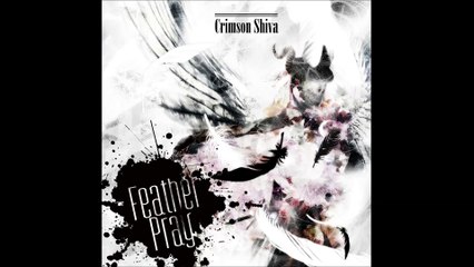 Crimson Shiva - Feather Pray
