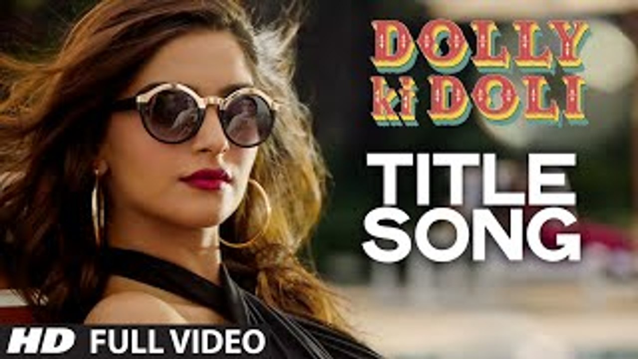 'Dolly Ki Doli' FULL VIDEO Song Sonam Kapoor Tseries video