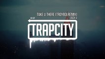 Jack U - Take U There (TroyBoi Remix)