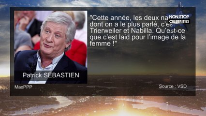 Patrick Sebastien : " Trier­wei­ler et Nabilla c’est laid pour l’image de la femme !"