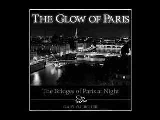 The Glow of Paris: The Bridges of Paris at Night
