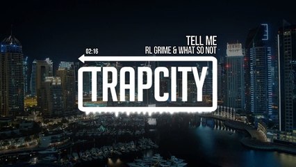 RL Grime & What So Not - Tell Me