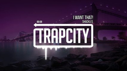 Shackles - I Want That!