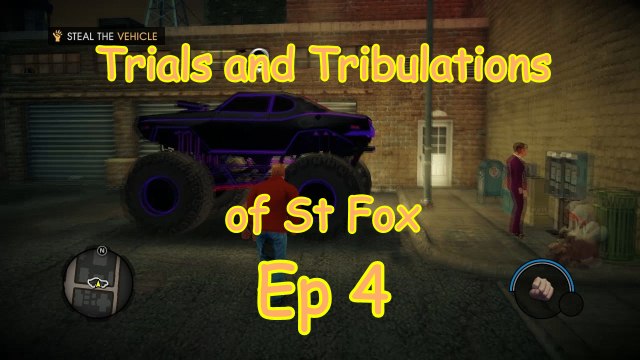 Trials &Tribulations of St Fox ep 4 : Saints row 4