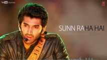 Sunn Raha Hai Na Tu Aashiqui 2 Full Song With Lyrics _ Aditya Roy Kapur, Shraddha Kapoor