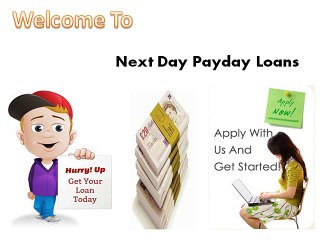 Next Day Payday Loans- Get Rid from Your All Unexpected Monetary Crisis Easily