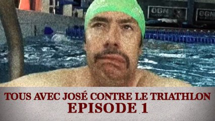 Tous avec José contre le Triathlon - Episode 1