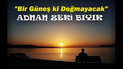 Bir Güneş ki Doğmayacak-Adnan Zeki Bıyık