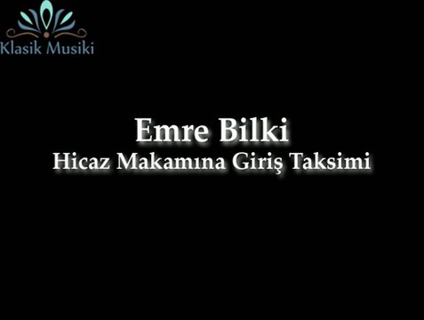 Emre Bilki Hicaz Makamına Giriş Ney Taksimi