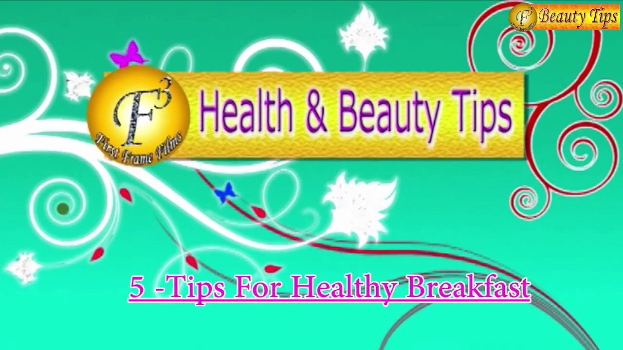 5 Healthy Breakfast Tips by Satvinder Kaur