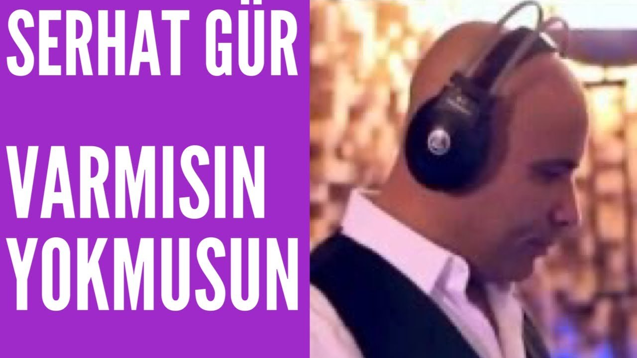 Serhat Gür - Var mısın Yok musun