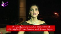Pernia Qureshi Launches ‘Dandelion’ of  ‘The Night Of Your Dreams’ with Sonam Kapoor