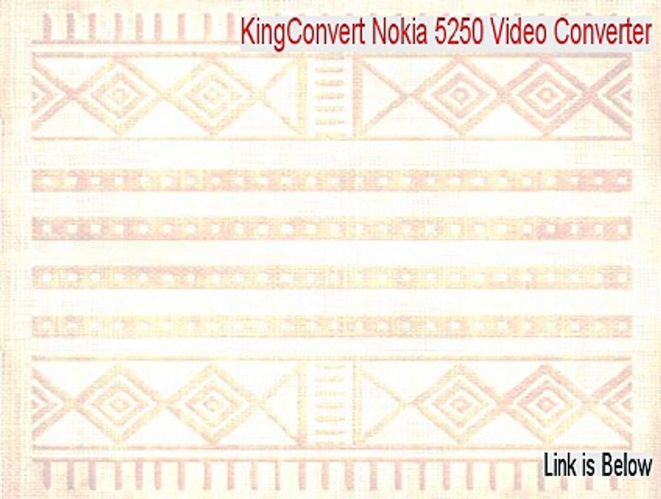 KingConvert Nokia 5250 Video Converter Keygen (Free of Risk Download)