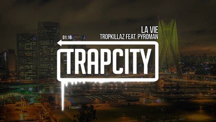 Tropkillaz feat. Pyroman - La Vie