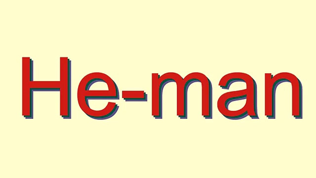 How to Pronounce He-man
