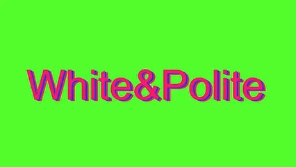 How to Pronounce White&Polite