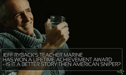 Jeff Ryback’s Teacher Marine has won a Lifetime Achievement Award - is it a better story then American Sniper?