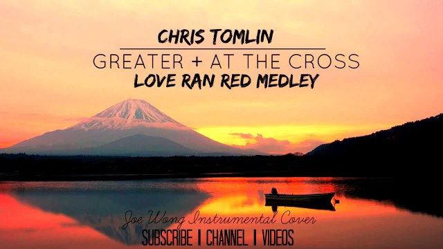 Chris Tomlin - Greater + At The Cross | Love Ran Red - Piano Cover (Joe Wong)