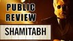 Shamitabh Public REVIEW | Amitabh Bachchan | Dhanush
