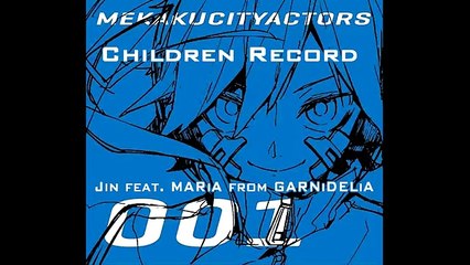 Kagerou Project - Children Record [チルドレンレコード] / Jin feat. MARiA from GARNiDELiA