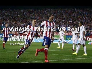 find Atletico Madrid VS Real Madrid stream link