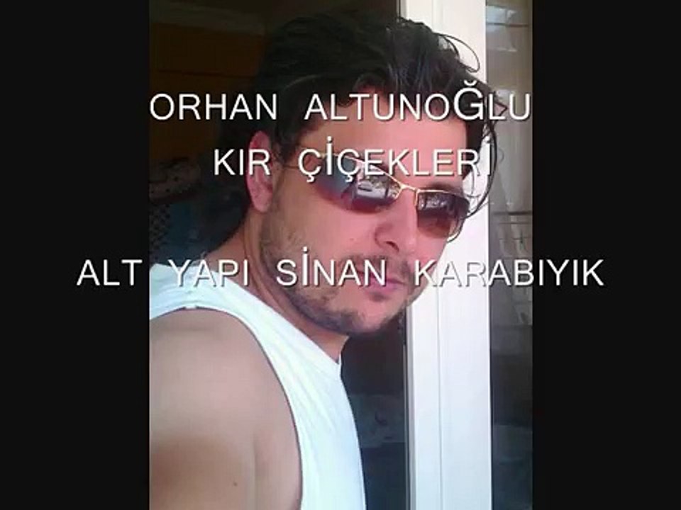 KIR ÇİÇEKLERİ  ORHAN ALTUNOĞLU