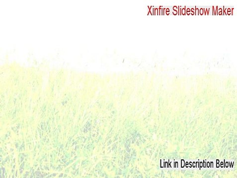 Xinfire Slideshow Maker Download Free [Risk Free Download 2015]