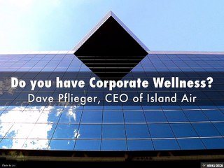 David Pflieger - Do you Have Corporate Wellness