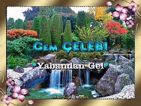 Cem ÇELEBİ *Yabandan Gel*