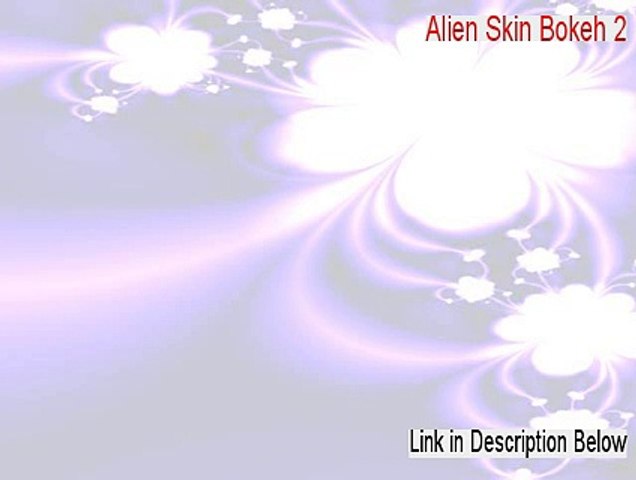Download alien skin bokeh 2 full crack version