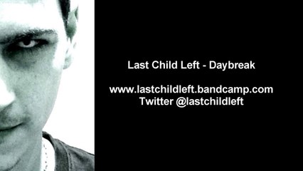 Last Child Left - Daybreak (Original Mix)