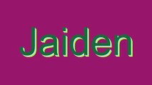 How to Pronounce Jaiden