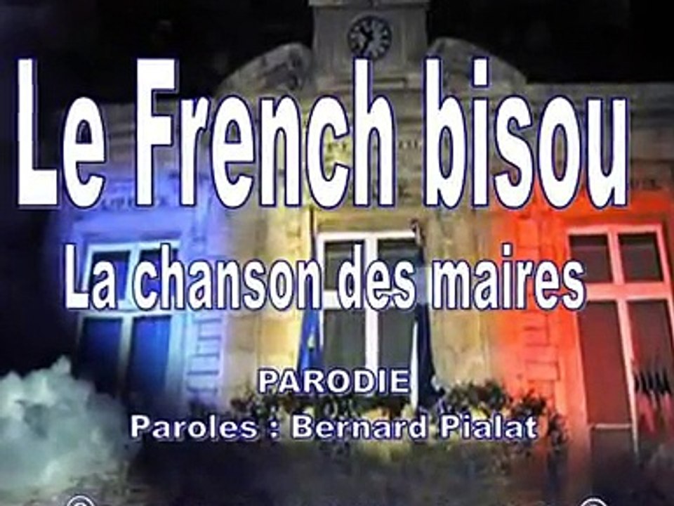 Le french bisou, Chanson des maires, parole et musique de Bernard PIALAT, Parolier/Auteur/Compositeur/Interprète 30960 LES MAGES, chanson dédié à notre maire. Patrick MANCA conseiller municipal d'oposition Avec Les Mageois Pour Les Mageois 30960