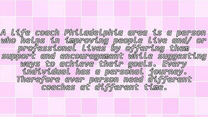 Reasons Why A Life Coach Philadelphia Is Important