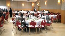 İstanbul Andırınlılar Derneği Etkinlikleri ..Adana Andırınlılar Dernek Bşk. Konuşması