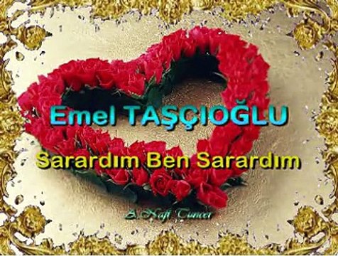 Emel TAŞÇIOĞLU *Sarardım Ben Sarardım*