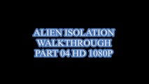 ALIEN ISOLATION WALKTHROUGH PART 04 HD 1080P  (PS4)