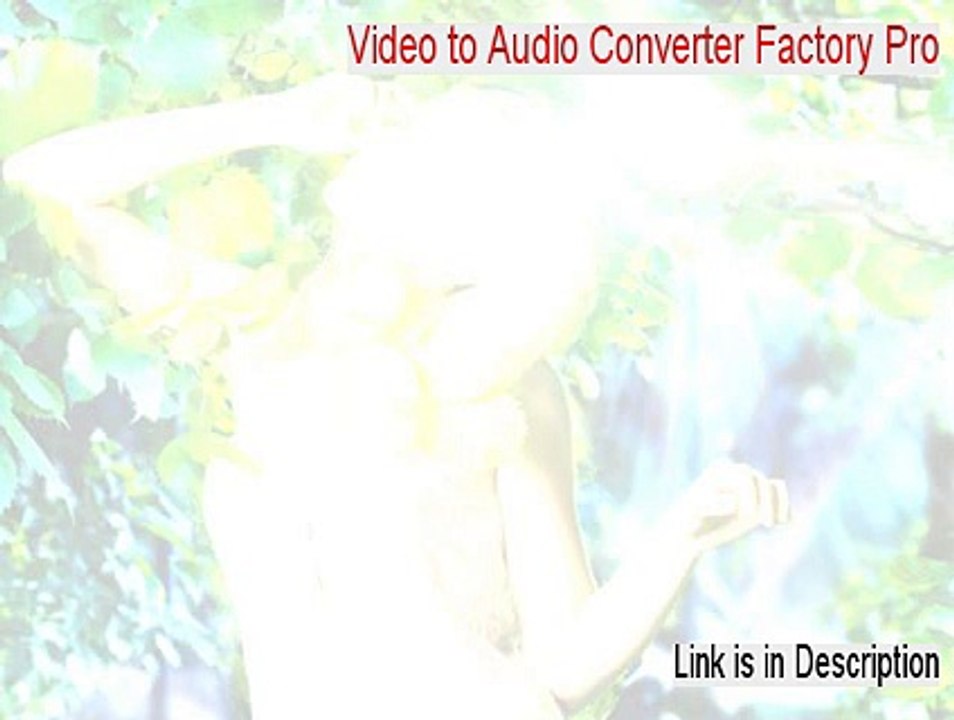 Video to Audio Converter Factory Pro Keygen (video to audio converter factory pro 2015)