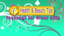 Home Made Face pack for CLEAR SKIN by Satvinder Kaur