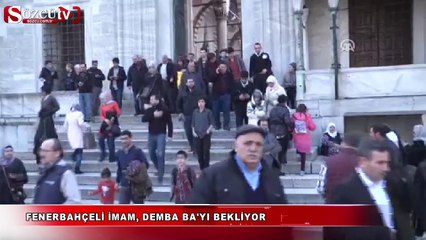 Fenerbahçeli imam, Demba Ba'yı bekliyor