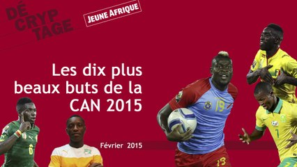 Les dix plus beaux buts de la CAN 2015