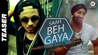 Saah Beh Gaya Official Teaser | Harry Rodh ft. Raftaar | Mishty Bhardwa