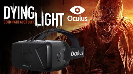 Dying Light avec L'Oculus : Sensation Garantie ( un peu trop même)