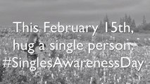This Singles Awareness Day, Hug A Single Person