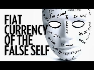 The Fiat Currency of the False Self